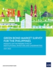 Green Bond Market Survey for the Philippines : Insights on the Perspectives of Institutional Investors and Underwriters - Book