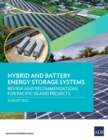 Hybrid and Battery Energy Storage Systems : Review and Recommendations for Pacific Island Projects - Book