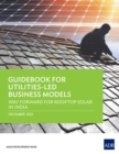 Guidebook for Utilities-Led Business Models : Way Forward for Rooftop Solar in India - Book