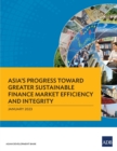 Asia's Progress Toward Greater Sustainable Finance Market Efficiency and Integrity - Book