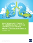 Policies and Investments to Address Climate Change and Air Quality in the Beijing-Tianjin-Hebei Region - eBook
