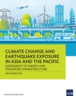 Climate Change and Earthquake Exposure in Asia and the Pacific : Assessment of Energy and Transport Infrastructure - eBook