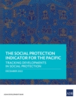 The Social Protection Indicator for the Pacific : Tracking Developments in Social Protection - Book