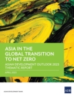 Asia in the Global Transition to Net Zero : Asian Development Outlook 2023 Thematic Report - eBook