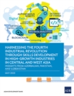 Harnessing the Fourth Industrial Revolution through Skills Development in High-Growth Industries in Central and West Asia - Insights from Azerbaijan, Pakistan, and Uzbekistan - Book