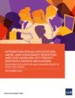 Integrating Sexual Exploitation, Abuse, and Harassment Reporting and Case Handling into Project Grievance Redress Mechanisms : Good Practice Note for ADB-Financed Projects with Civil Works - Book