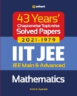 43 Years Chapterwise Topicwise Solved Papers (2021-1979) IIT JEE Mathematics - Book