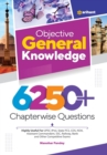 Objective General Knowledge 6250+ Chapterwise Questions - Book