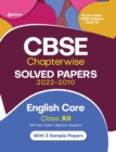 Cbse English Core Chapterwise Solved Papers Class 12 for 2023 Exam (as Per Latest Cbse Syllabus 2022-23) - Book