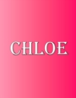 Chloe : 100 Pages 8.5 X 11 Personalized Name on Notebook College Ruled Line Paper - Book
