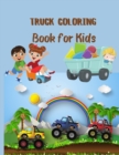 Truck Coloring Book for Kids : Kids Coloring Book with Monster Trucks, Fire Trucks, Dump Trucks, Garbage Trucks, and More. For Toddlers, Preschoolers, Ages 2-4, Ages 4-8 - Book