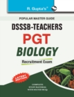 Delhi Subordinate Services Selection Board T.G.T./P.G.T. Biology : Recruitment Exam Guide - Book