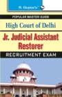 High Court of Delhi Jr. Judicial Assistant Restorer Recruitment Exams Guide - Book