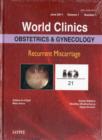 World Clinics: Obstetrics & Gynecology : Recurrent Miscarriage - Book