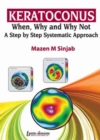 Keratoconus: When, Why and Why Not: A Step by Step Systematic Approach - Book