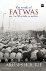 The World of Fatwas : Or the Shariah in Action - Book