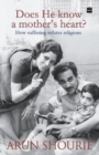 Does He Know a Mothers Heart : How Suffering Refutes Religions - Book