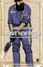 Brave New Pitch : The Evolution Of Modern Cricket - Book