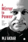A Mirror to Power : Notes on a Fractured Decade - Book
