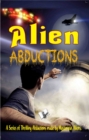 Alien Abductions : A Series of Thrilling Abductions Made by Mysterious Aliens - eBook