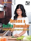 Become a Healthy Homemaker : Time Saving Tips to Remain Fit and Healthy - Book