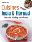 Cuisines from India & Abroad : Delectable, Relishing and Delicious - Book