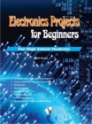 Electronics Projects for Beginners : Nnew Innovative Projects for High School Students - Book