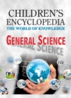 Children's Encyclopedia -  General Science : The World of Knowledge - Book