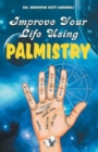 Improve Your Life Using Palmistry : Efforts Can Change Lines on Your Palm - Book