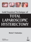 Gold Standard Technique of Total Laparoscopic Hysterectomy - Book