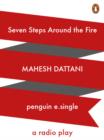 Seven Steps around the Fire : A Radio Play - eBook