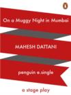 On a Muggy night in Mumbai : A Stage Play - eBook