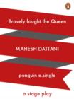Bravely Fought the Queen : A Stage Play - eBook