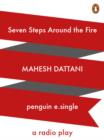 Seven Steps around the Fire : A Stage Play - eBook