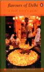 Flavours Of Delhi : A Food Lover's Guide - eBook