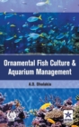 Ornamental Fish Culture and Aquarium Management - Book