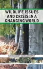 Wildlife Issues and Crisis in a Changing World: a Naturalist's 25 Years Jungle Journey in Asia Africa and South America - Book