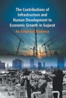 The Contributions Of Infrastructure And Human Development To Economic Growth In Gujarat : An Empirical Evidence - Book