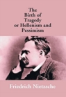 The Birth of Tragedy or Hellenism and Pessimism - Book
