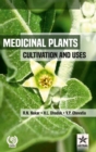 Medicinal Plants : Cultivation and Uses - Book
