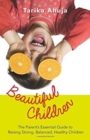 Beautiful Children: The Parent's Essential Guidebook for Raising Strong,Balanced, Healthy Children - Book