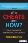 Who Cheats and How? : Scams, Fraud and the Dark Side of the Corporate World - Book