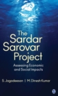 The Sardar Sarovar Project : Assessing Economic and Social Impacts - Book