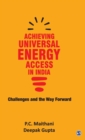 Achieving Universal Energy Access in India : Challenges and the Way Forward - Book