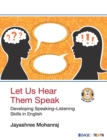 Let Us Hear Them Speak : Developing Speaking-Listening Skills in English (With CD) - Book