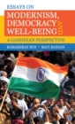 Essays on Modernism, Democracy and Well-being : A Gandhian Perspective - Book