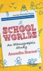 School Worlds : An Ethnographic Study - Book