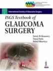ISGS Textbook of Glaucoma Surgery - Book