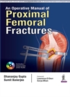 An Operative Manual of Proximal Femoral Fractures - Book