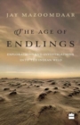 The Age of Endlings: Explorations and Investigations into the Indianwild - Book